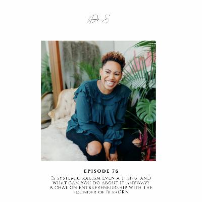 E.76 Talking Ethical Marketing, Systemic Racism and Entrepreneurship E.76 Talking Ethical Marketing, Systemic Racism and Entrepreneurship