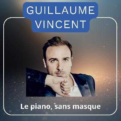 Guillaume Vincent : comment le piano devient une voix Guillaume Vincent : comment le piano devient une voix