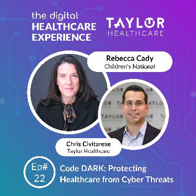 Code DARK: Protecting Healthcare From Cyber Threats | With Rebecca Cady, VP & Chief Risk Officer at Children's National Hospital Code DARK: Protecting Healthcare From Cyber Threats | With Rebecca Cady, VP & Chief Risk Officer at Children's National Hospital