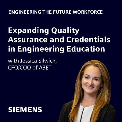 Expanding Quality Assurance and Credentials in Engineering Education with Jessica Silwick, CFO/COO of ABET Expanding Quality Assurance and Credentials in Engineering Education with Jessica Silwick, CFO/COO of ABET