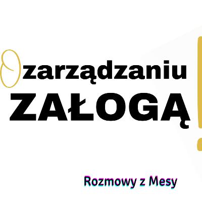 Dodatek - o zarządzaniu załogą - Rozmowy z Mesy - sezon 2 odcinek 26