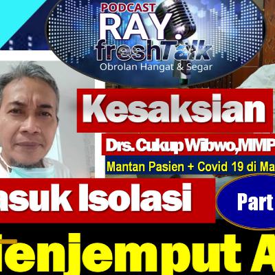 Cukup Wibowo: Masuk Ruang Isolasi, Berpikir Menjemput Ajal (Part 3) Cukup Wibowo: Masuk Ruang Isolasi, Berpikir Menjemput Ajal (Part 3)