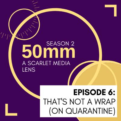 That's NOT a Wrap (on Quarantine)- S2 Ep 6 That's NOT a Wrap (on Quarantine)- S2 Ep 6