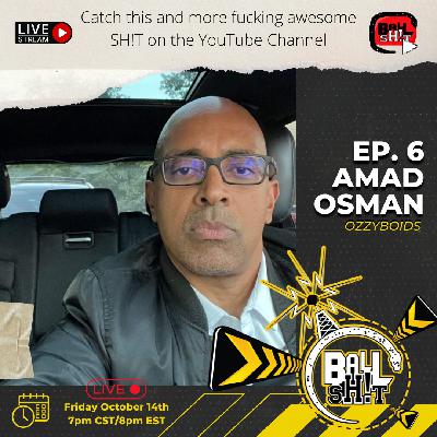 Ballsh!t ~ Ep. 6 ~ Amad Osman | OZZYBOIDS
