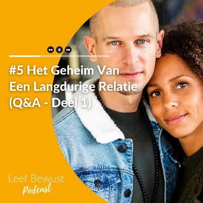 Afl. 5: Het Geheim Van Een Langdurige Relatie (Q&A - Deel 1)