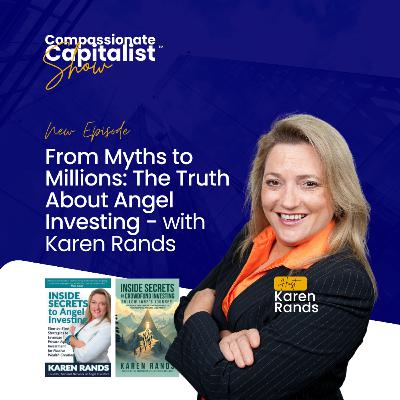 From Myths to Millions: The Truth About Angel Investing with Karen Rands From Myths to Millions: The Truth About Angel Investing with Karen Rands