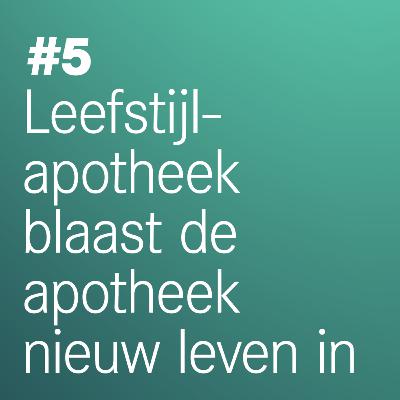 #5 Leefstijlapotheek blaast de apotheek nieuw leven in