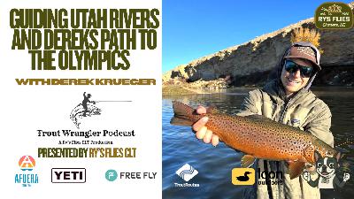 Trout Wrangler Podcast Season 2 Ep.80: Guiding in Utah & Skiing for USA at the Olympics  with Derek