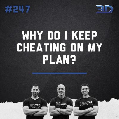 #247: Why Do I Keep Cheating On My Plan?