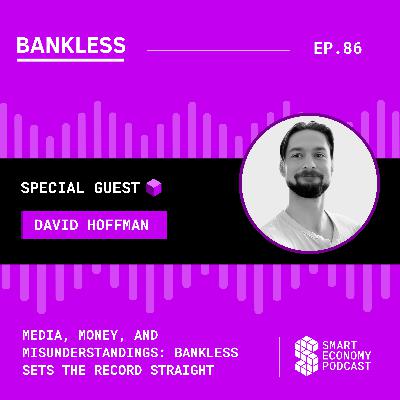 Media, Money, and Misunderstandings: Bankless Sets the Record Straight with David Hoffman Media, Money, and Misunderstandings: Bankless Sets the Record Straight with David Hoffman