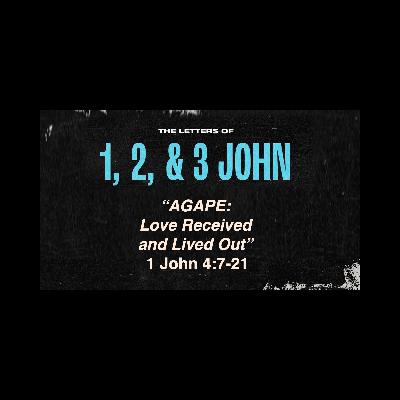 Agape: Love Received and Lived Out