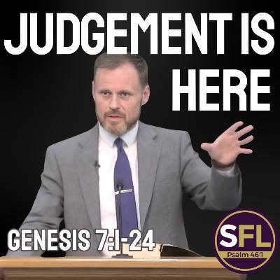 Judgment is Here (Genesis 7:1-24)