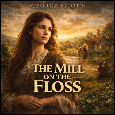 The Mill on the Floss by George Eliot (Part 3) The Mill on the Floss by George Eliot (Part 3)
