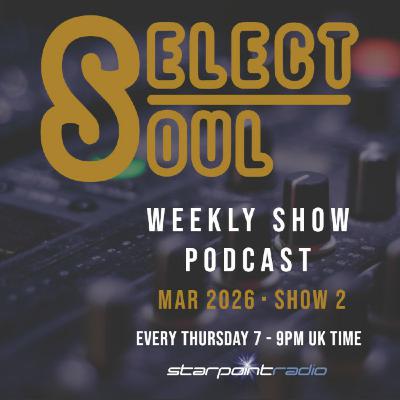 Episode 683: Select Soul Show - Thursday March 12th Episode 683: Select Soul Show - Thursday March 12th