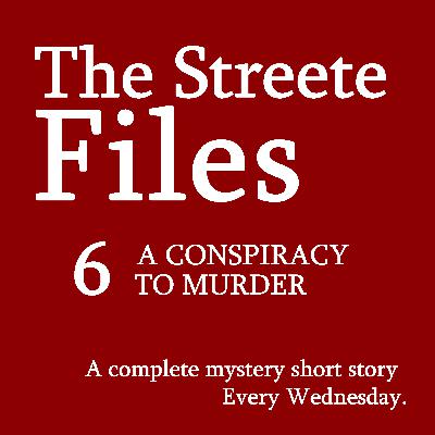A Conspiracy to Murder - File 6 A Conspiracy to Murder - File 6