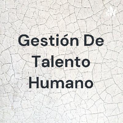 Gestión del talento humano.