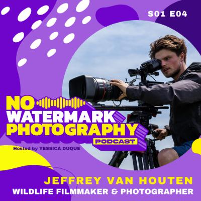S01 E04| Jeffrey van Houten - WILDLIFE FILMMAKER & PHOTOGRAPHER
