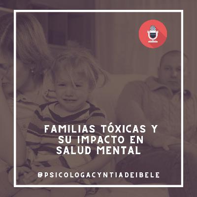 Familias Tóxicas Y Su Impacto En Salud Mental