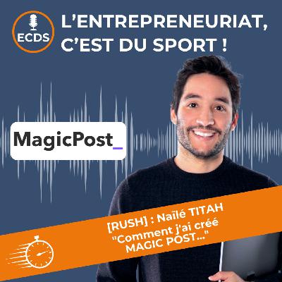 Naïlé TITAH de MAGIC POST - De side-project à success story : quand l'IA rencontre LinkedIn [RUSH]