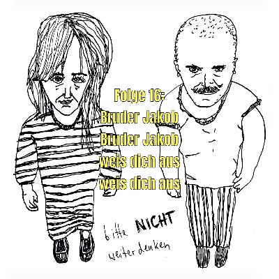 Bruder Jakob Bruder Jakob weis dich aus weis dich aus Bruder Jakob Bruder Jakob weis dich aus weis dich aus
