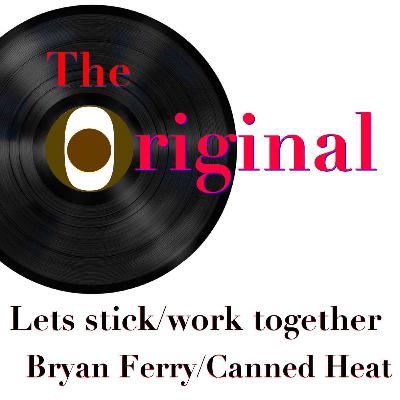 Episode 7: Let's stick/work together by Bryan Ferry/Canned Heat.