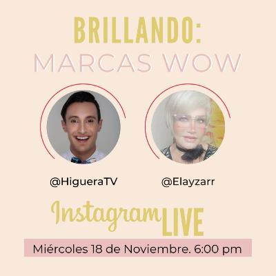 Brillando: Marcas WOW con Elayza Zarraga – Miguelangel Higuera