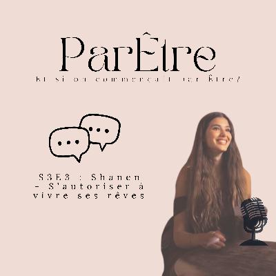 S3 E3 Shanen - S'autoriser à vivre son rêve S3 E3 Shanen - S'autoriser à vivre son rêve