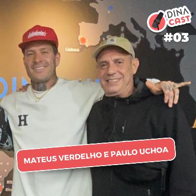 Mateus Verdelho e Paulo Uchoa - DinaCast #3