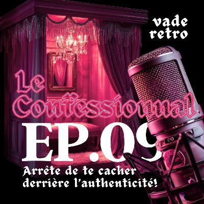 EP09 - Arrête de te cacher derrière l'authenticité !