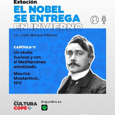 El nobel se entrega en invierno: EP11 - Un otoño lluvioso y con el Mediterráneo amotinado – Maurice Maeterlinck, 1911
