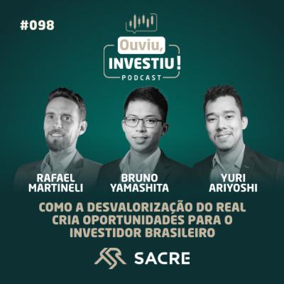 Como a desvalorização do real cria oportunidades para o investidor Brasileiro | Podcast #Ouviu,Investiu ep098 Como a desvalorização do real cria oportunidades para o investidor Brasileiro | Podcast #Ouviu,Investiu ep098