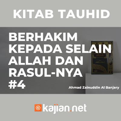 Berhakim kepada selain Allah #3 - Ustadz Ahmad Zainuddin Al Banjary