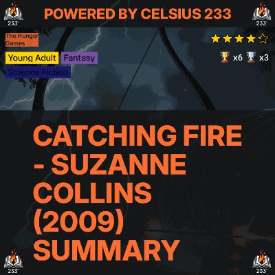 Catching Fire - Suzanne Collins (2009) Summary (The Hunger Games - 2) - 4.33 ⭐️