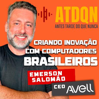 Da Perda à Inovação: A Jornada Inspiradora de Emerson Salomão CEO da AVELL | PodCast ATDQN Da Perda à Inovação: A Jornada Inspiradora de Emerson Salomão CEO da AVELL | PodCast ATDQN