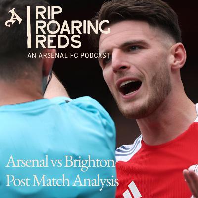 Arsenal 1 - Brighton 1 Match Reaction | Rice Sees Red As Points Are Shared |  Arsenal Podcast Arsenal 1 - Brighton 1 Match Reaction | Rice Sees Red As Points Are Shared |  Arsenal Podcast