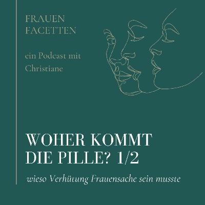 #29 Woher kommt die Pille? (1/2) - Warum Verhütung Frauensache sein musste #29 Woher kommt die Pille? (1/2) - Warum Verhütung Frauensache sein musste