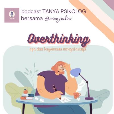 Overthinking = gangguan mental ? Overthinking = gangguan mental ?