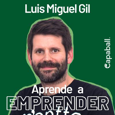 Aprende a Emprender - Luis Miguel Gil Aprende a Emprender - Luis Miguel Gil