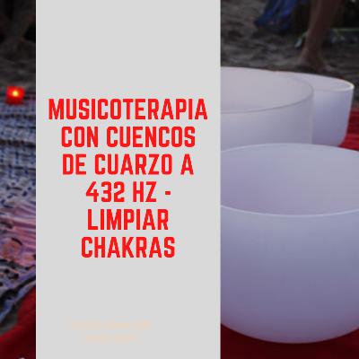 MUSICOTERAPIA con cuencos DE CUARZO a 432 hz y sonidos de la naturaleza - Limpiar CHAKRAS