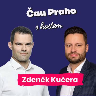 Čau Praho se Zdeňkem Kučerou: V politice nejsou silné osobnosti. Potřebujeme někoho, kdo má vizi, sílu a priority.