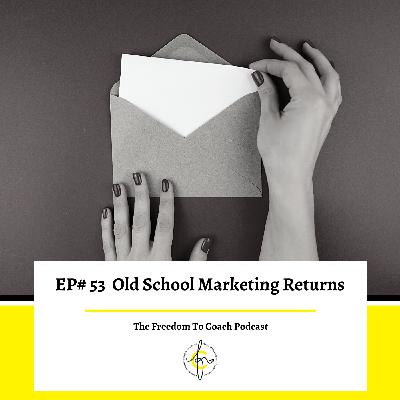 #53: Old School Marketing Returns