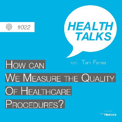 #022: How Can We Measure The Quality Of Healthcare Procedures?