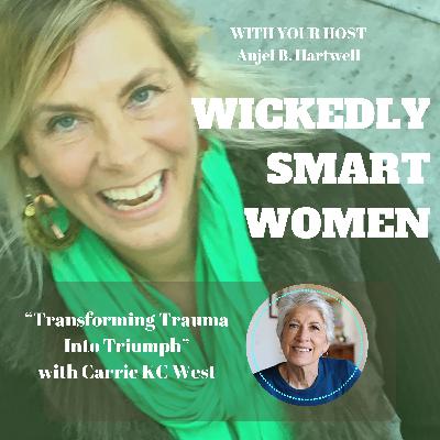 Transforming Trauma Into Triumph with Carrie KC West - Ep.330