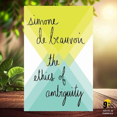 [Review] The Ethics of Ambiguity (Simone de Beauvoir) Summarized