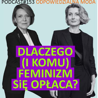 #153 Dlaczego (i komu) feminizm się opłaca? Rozmowa z Aleksandrą Karasińską #153 Dlaczego (i komu) feminizm się opłaca? Rozmowa z Aleksandrą Karasińską
