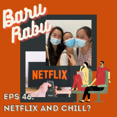 Eps 46. Netflix and Chill? ;) Eps 46. Netflix and Chill? ;)
