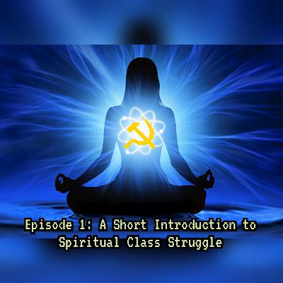 A Short Introduction to Spiritual Class Struggle