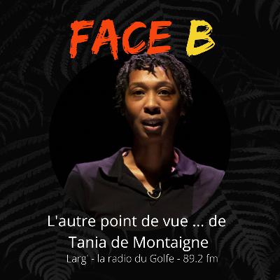 Face B, l'autre point de vue de ... Tania de Montaigne