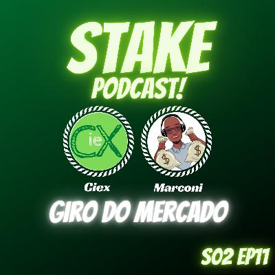 Stake Podcast! Giro do Mercado