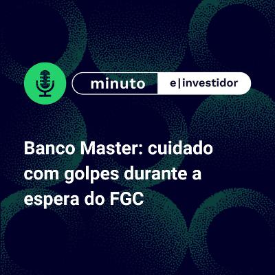 Liquidação do Banco Master: ansiedade para reaver o dinheiro cria terreno fértil para golpes
